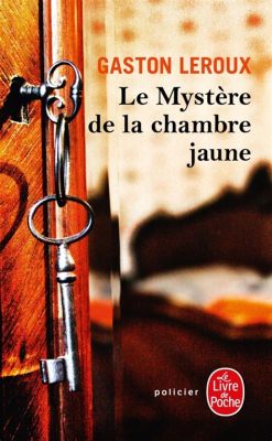  Le Mystère de la Chambre Jaune: Un Voyage à Travers les Intrigues d’un Auberge Macabre !